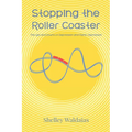 Stopping the Roller Coaster: The Ups and Downs of Depression and Manic Depression