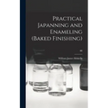 Practical Japanning and Enameling (baked Finishing); III