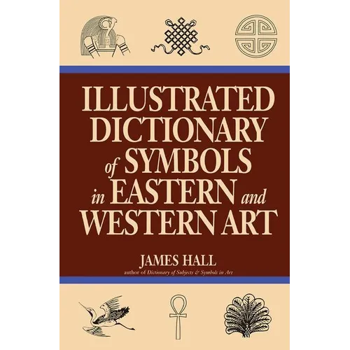 Illustrated Dictionary of Symbols in Eastern and Western Art
