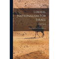 Liberal Nationalism For Israel: Towards An Israeli National Identity