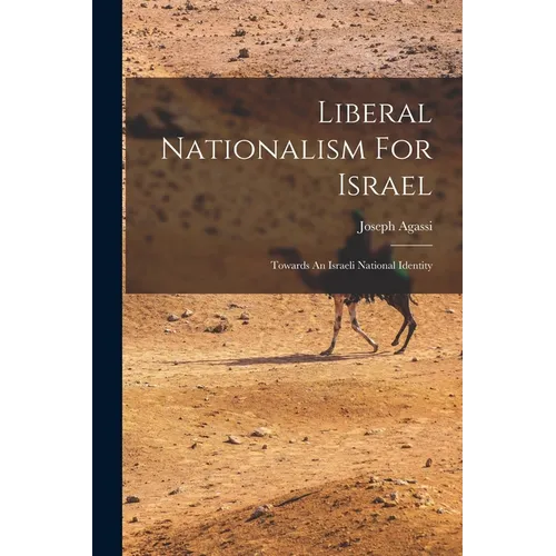 Liberal Nationalism For Israel: Towards An Israeli National Identity