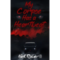 My Corpse Has a Heartbeat