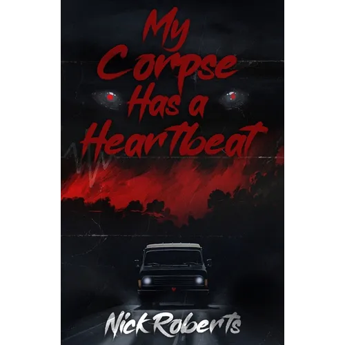 My Corpse Has a Heartbeat
