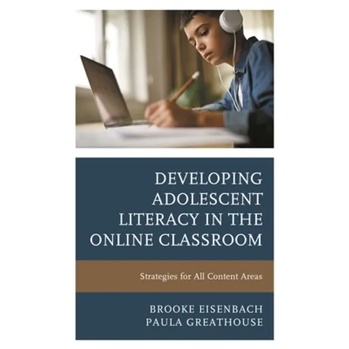 Developing Adolescent Literacy in the Online Classroom: Strategies for All Content Areas