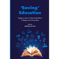 'Saving' Education: Religion And/In Historically Black Colleges and Universities