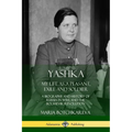 Yashka: My Life as a Peasant, Exile and Soldier; A Biography and History of Russia in WW1, and the Bolshevik Revolution