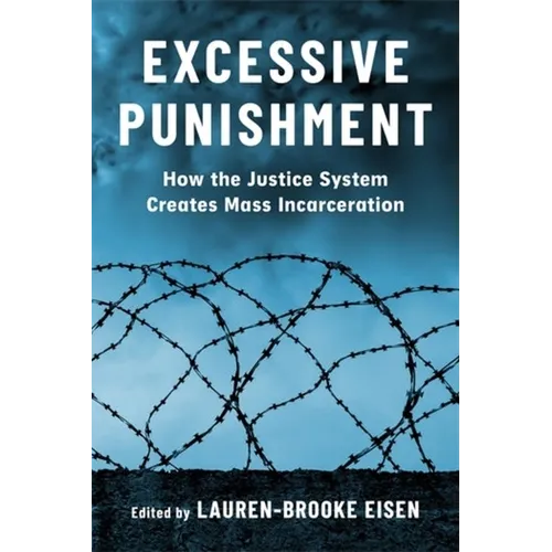 Excessive Punishment: How the Justice System Creates Mass Incarceration