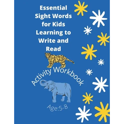 Essential Sight Words for Kids Learning to Write and Read: Learn, Trace & Practice The Most Common High Frequency Words For Kids Learning To Write & R