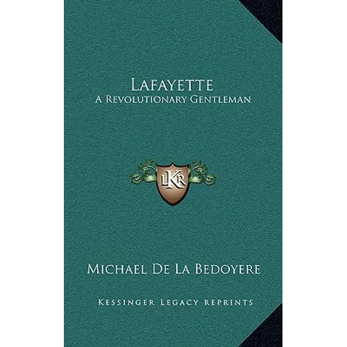 Lafayette: A Revolutionary Gentleman