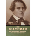 The Black Man: His Antecedents, His Genius, and His Achievements