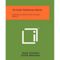 To God Through Music: Catholic School Music Course, Book 2