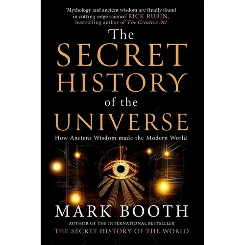 The Secret History of the Universe: How Ancient Wisdom Made the Modern World