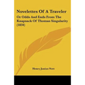Novelettes Of A Traveler: Or Odds And Ends From The Knapsack Of Thomas Singularity (1834)