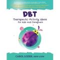 DBT Therapeutic Activity Ideas for Kids and Caregivers
