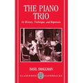 The Piano Trio: Its History, Technique, and Repertoire