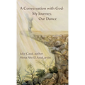 A Conversation with God: My Journey, Our Dance