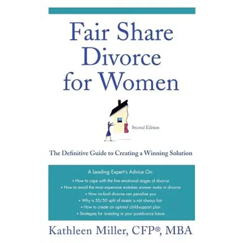 Fair Share Divorce for Women: The Definitive Guide to Creating a Winning Solution