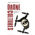Drone Cultures: From Surveillance and Warfare to Literature and Art