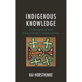 Indigenous Knowledge: Philosophical and Educational Considerations