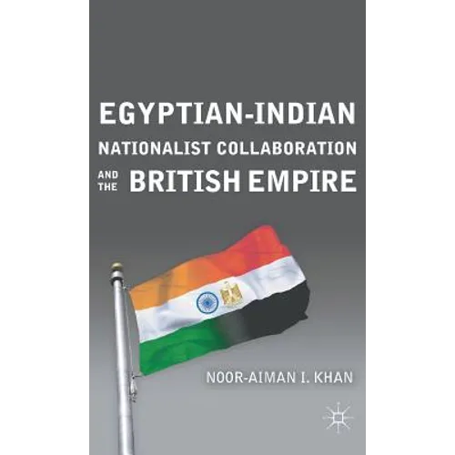 Egyptian-Indian Nationalist Collaboration and the British Empire