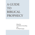 A Guide to Biblical Prophecy