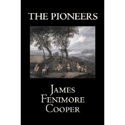 The Pioneers by James Fenimore Cooper, Fiction, Classics, Historical, Action & Adventure
