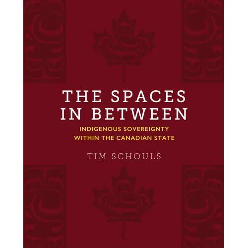 The Spaces in Between: Indigenous Sovereignty Within the Canadian State