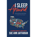 I Sleep Around: The Humorous Memoir of a Nomadic Writer