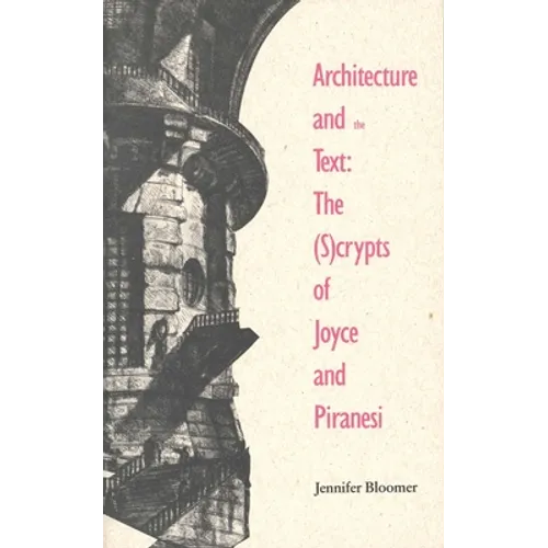 Architecture and the Text: The (S)Crypts of Joyce and Piranesi