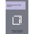 Neither Black Nor White