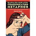 Busting the Myth of the Communication Metaphor: How Technical Writing Conventions Perpetuate Injustice