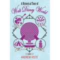A Historical Tour of Walt Disney World: Volume 2