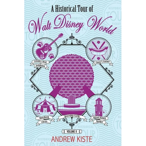 A Historical Tour of Walt Disney World: Volume 2