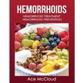 Hemorrhoids: Hemorrhoid Treatment: Hemorrhoid Prevention