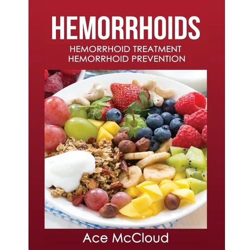 Hemorrhoids: Hemorrhoid Treatment: Hemorrhoid Prevention