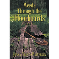 Weeds Through the Floorboards