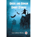 Greek and Roman Ghost Stories