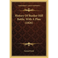 History Of Bunker Hill Battle, With A Plan (1826)