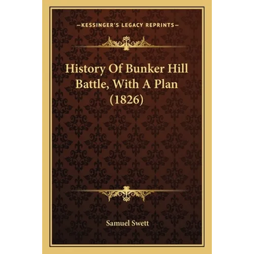 History Of Bunker Hill Battle, With A Plan (1826)