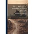 The Complete Works Of Lord Byron: Dramatic Pieces And Poems