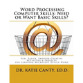 Word Processing Computer Skills--Need or Want Basic Skills?: Fun, Easier, Shorter Word Processing Creative Activities & Projects