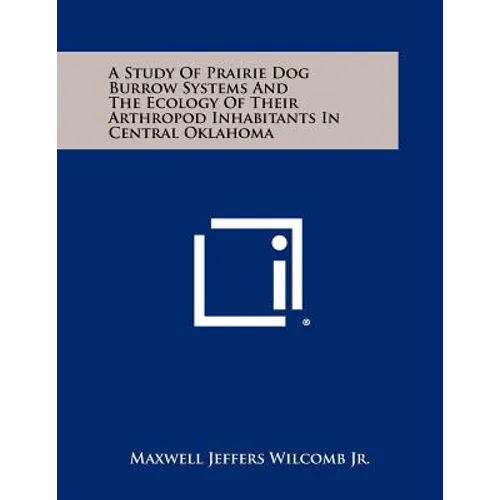 A Study of Prairie Dog Burrow Systems and the Ecology of Their Arthropod Inhabitants in Central Oklahoma