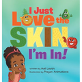 I Just Love The Skin I'm In: Celebrating the Beauty and Diversity of Every Child