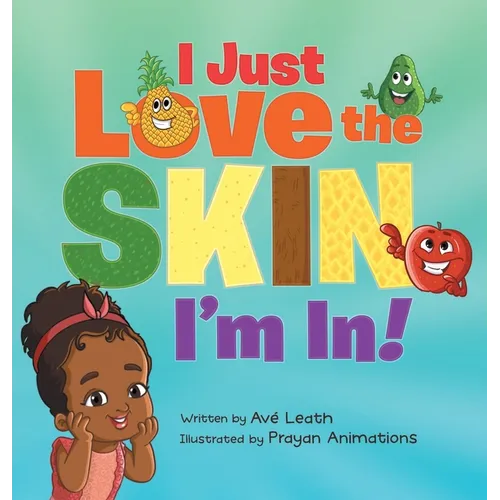 I Just Love The Skin I'm In: Celebrating the Beauty and Diversity of Every Child