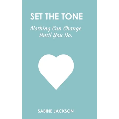 Set the Tone: Nothing Can Change Until You Do