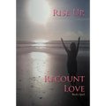 Rise Up, Recount Love