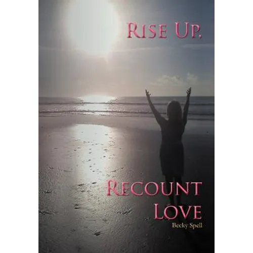 Rise Up, Recount Love - Hardcover