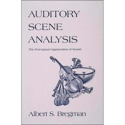 Auditory Scene Analysis: The Perceptual Organization of Sound