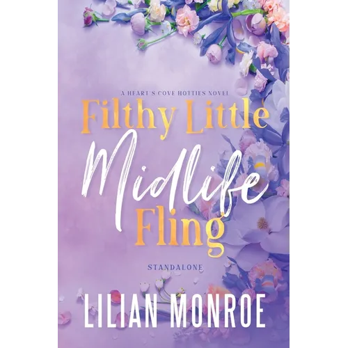 Filthy Little Midlife Fling: A Neighbors to Lovers Romance