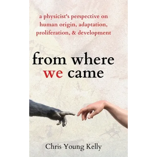 from where we came: a physicist's perspective on human origin, adaptation, proliferation, and development